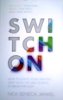 Switch On: Unleash Your Creativity and Thrive with the New Science & Spirit of Breakthrough by Nick Seneca Jankel.