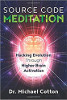 Source Code Meditation: Hacking Evolution through Higher Brain Activation by Dr. Michael Cotton