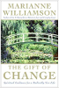 The Gift of Change: Spiritual Guidance for Living Your Best Life by Marianne Williamson.