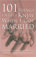 101 Things I Wish I Knew When I Got Married: Simple Lessons to Make Love Last by Linda and Charlie Bloom.